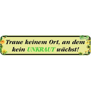 Schild Spruch "Traue keinem Ort, an dem kein Unkraut wächst!" 46 x 10 cm Blechschild hellgrün