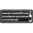 Schild Spruch "Wein kochen - nach fünften Glas...