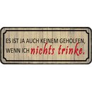 Schild Spruch "Keinem geholfen, wenn ich nichts...