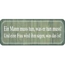 Schild Spruch "Mann tun, was er muss - Frau sagen,...