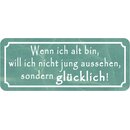 Schild Spruch "wenn alt - nicht jung aussehen,...