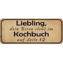 Schild Spruch "Liebling, Essen steht im Kochbuch...