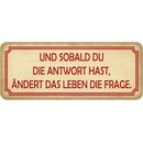 Schild Spruch "sobald Antwort, ändert Leben...