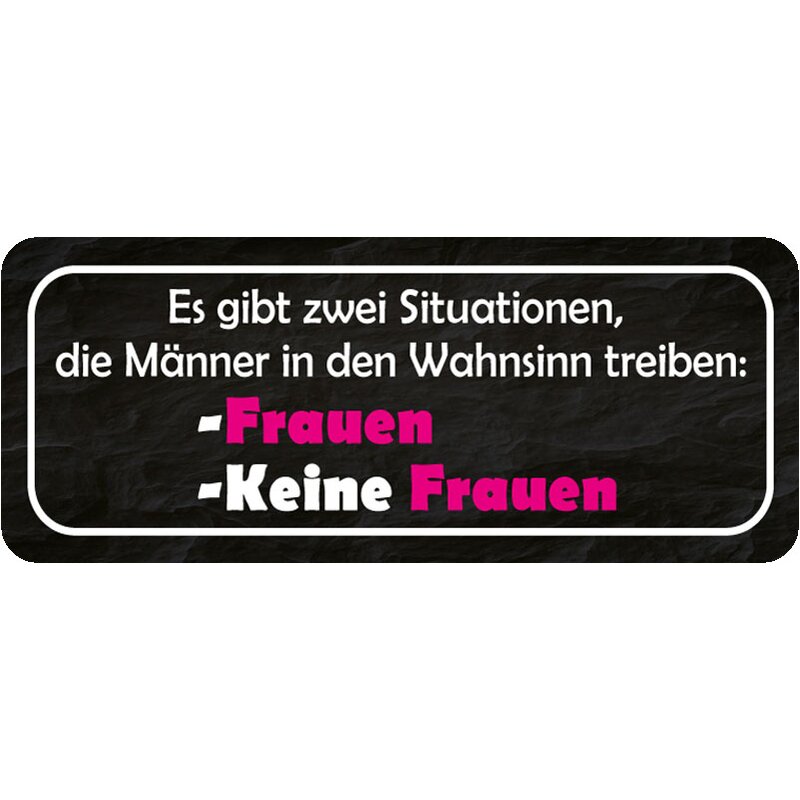 Schild Spruch Situationen Manner Wahnsinn Frauen Keine Frauen 27 7 99