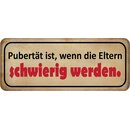 Schild Spruch "Pubertät - wenn Eltern schwierig...