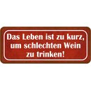 Schild Spruch "Leben zu kurz, um schlechten Wein zu...