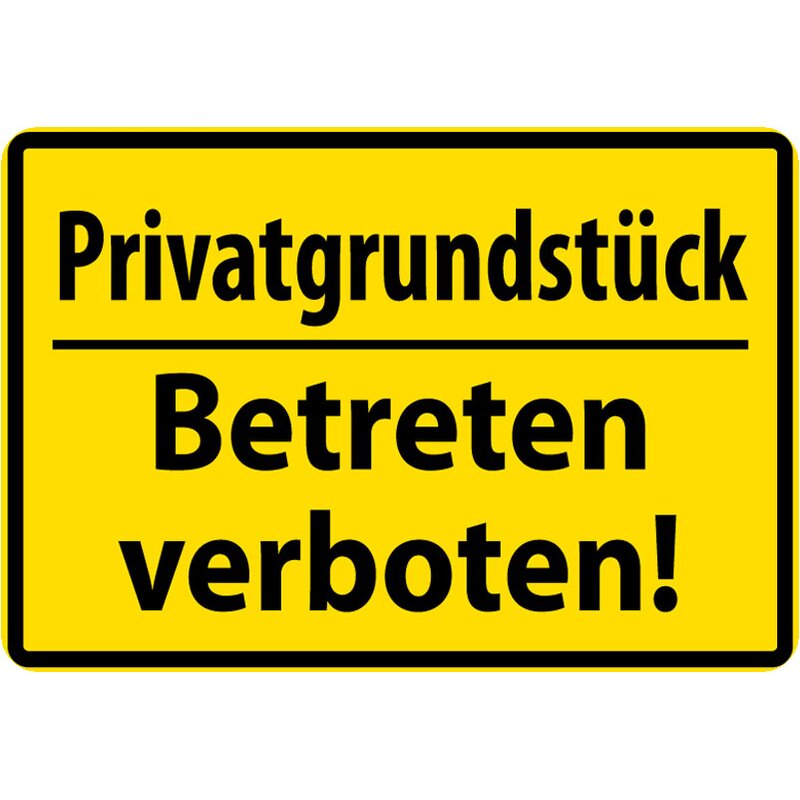 Schild Spruch "Privatgrundstück, Betreten Verboten" Gelb 20 X 30 Cm,