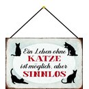 Schild Spruch "Leben ohne Katze möglich, aber...