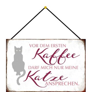 Schild Spruch "Vor ersten Kaffee darf nur Katze ansprechen" 20 x 30 cm Blechschild mit Kordel