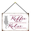 Schild Spruch "Vor ersten Kaffee darf nur Katze...