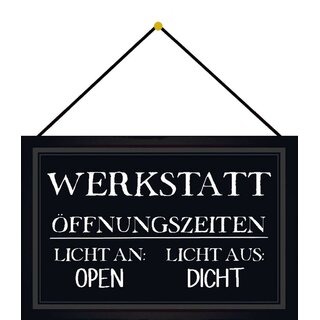 Schild Spruch "Werkstatt, Öffnungszeiten Licht Open Dicht" 20 x 30 cm Blechschild mit Kordel