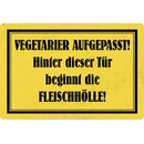 Schild Spruch "Vegetarier aufgepasst, hinter...