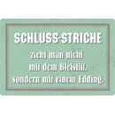 Schild Spruch "Schluss Striche nicht mit Bleistift,...