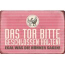 Schild Spruch "Tor geschlossen halten, egal was...