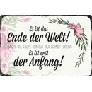 Schild Spruch "Ende Welt sagte Raupe, Schmetterling...