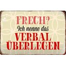 Schild Spruch "Frech? Ich nenne das verbal...