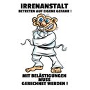 Schild Spruch "Irrenanstalt, betreten eigene...