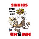 Schild Spruch "Sinnlos ist Leben ohne Unsinn"...