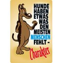 Schild Spruch "Hunde haben was meisten Menschen...