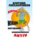 Schild Spruch "Achtung freilaufender Rentner,...