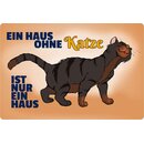 Schild Spruch "Haus ohne Katze ist nur ein...