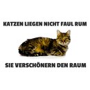 Schild Spruch "Katzen liegen nicht faul rum,...