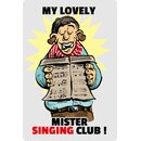 Schild Spruch "My lovely mister singing club"...