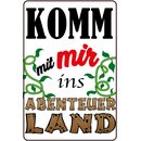 Schild Spruch "Komm mit mir ins Abenteuer Land"...