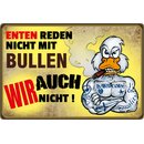 Schild Spruch "Enten reden nicht mit Bullen, wir...