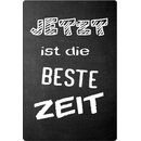 Schild Spruch "Jetzt ist beste Zeit" 20 x 30 cm