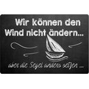 Schild Spruch "können Wind nicht ändern,...