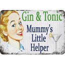 Schild Spruch "Gin and Tonic, Mummys little...