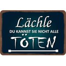 Schild Spruch "Lächle du kannst sie nicht alle...