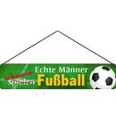 Schild Spruch Echte Männer schauen Fußball 46...