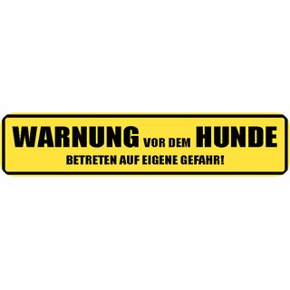 Schild Spruch "Warnung vor dem Hunde Betreten auf eigene Gefahr!" 46 x 10 cm gelb