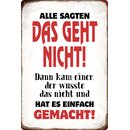 Schild Spruch "Alle sagten geht nicht, einer hat es...