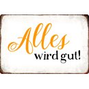 Schild Spruch "Alles wird gut!" 20 x 30 cm