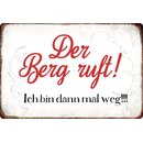 Schild Spruch "Der Berg ruft, ich bin dann mal...