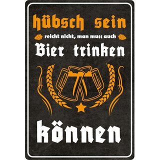 Schild Spruch "Hübsch reicht nicht, Bier trinken können" 20 x 30 cm