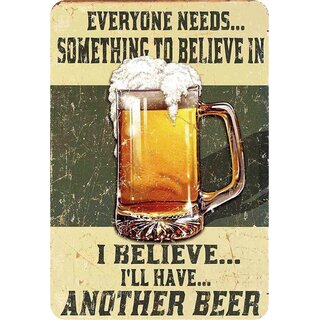 Schild Spruch "Everyone needs - I blieve I have beer" 20 x 30 cm Blechschild