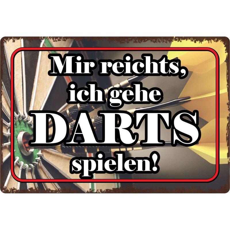 Schild Spruch "Mir Reichts, Ich Gehe Darts Spielen" 30 X 20 Cm Blechs