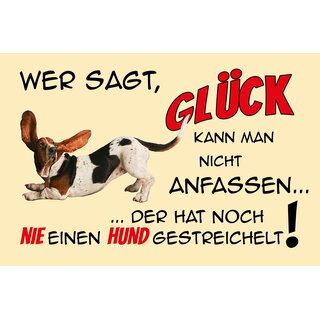 Schild Spruch "Wer sagt Glück kann man nicht anfassen Hund gestreichelt" 30 x 20 cm Blechschild