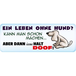 Schild Spruch "Ein Leben ohne Hund" 27 x 10 cm Blechschild