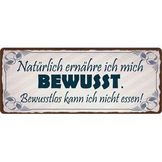 Schild Spruch "Natürlich ernähre ich mich bewusst" 27 x 10 cm Blechschild