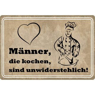 Schild Spruch "Männer, die kochen, sind unwiderstehlich" 30 x 20 cm Blechschild