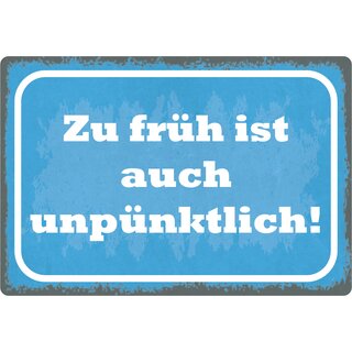 Schild Spruch "Zu früh ist auch unpünktlich" 30 x 20 cm Blechschild