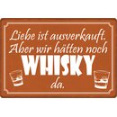 Schild Spruch "Liebe ist ausverkauft, Whisky"...