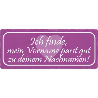 Schild Spruch "Mein Vorname passt gut zu deinem Nachnamen" 27 x 10 cm Blechschild