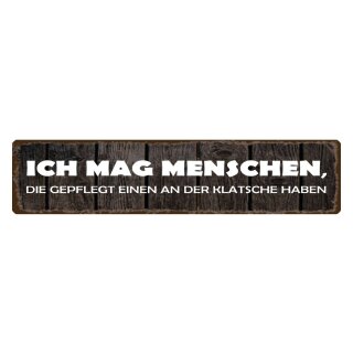 Blechschild "Mag Menschen die an der Klatsche haben" 46 x 10 cm Dekoschild mögen