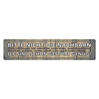 Blechschild "Bitte nicht die Nachbarn stören" 46 x 10 cm Dekoschild Nachbarschaft